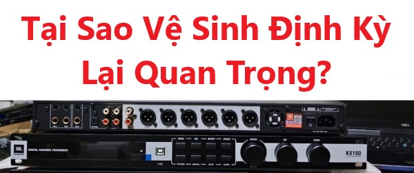 Tại Sao Vệ Sinh Định Kỳ Lại Quan Trọng