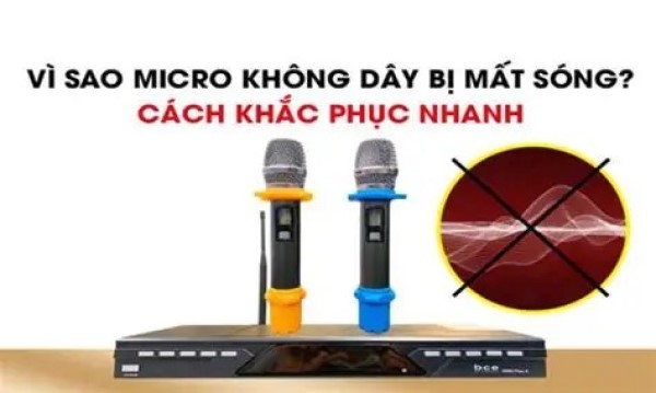 Vì Sao Micro Không Dây Bị Mất Sóng