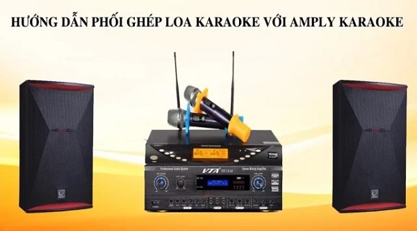 Phối Ghép Loa Karaoke Với Amply Karaoke