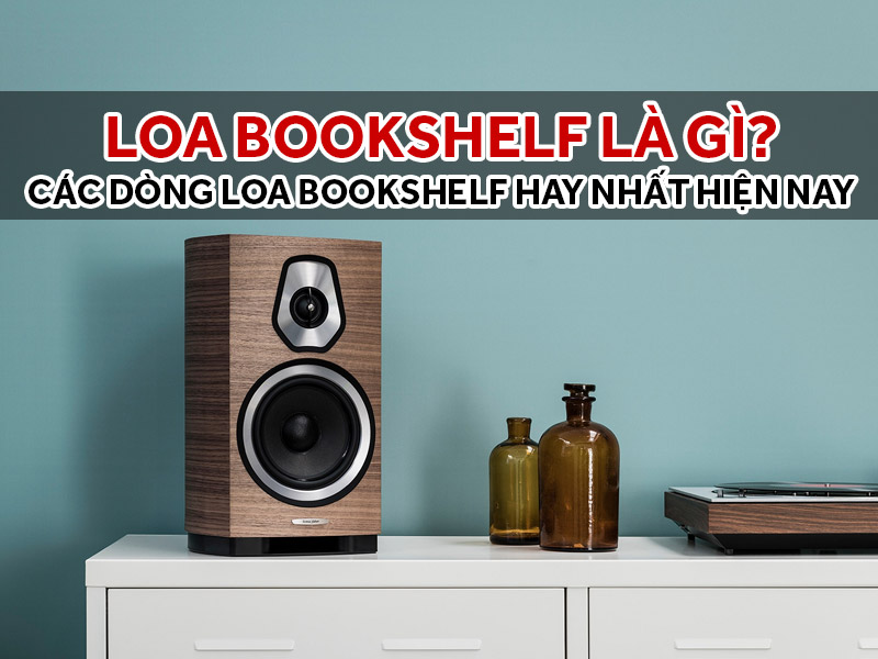 loa-bookshelf-la-gi