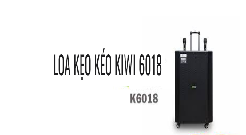 Mô tả Loa Kẹo Kéo Kiwi 6018 tổng quát 