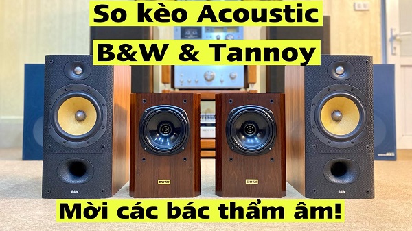So Sánh Loa B&W Với Loa Tannoy
