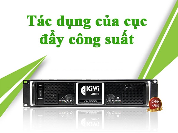 Tác Dụng Của Cục Đẩy Công Suất